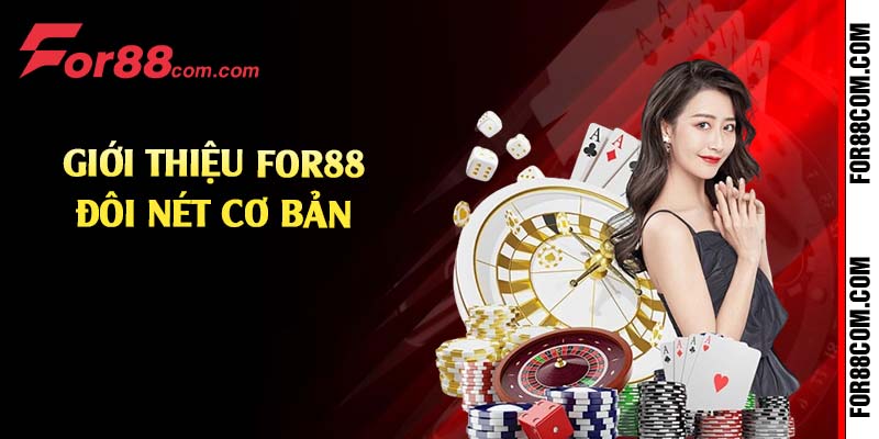 Giới thiệu For88 đôi nét cơ bản 